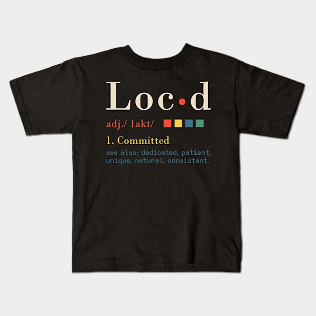 Loc'd Definition Funny Birthday Anniversary Holiday Occasion Kids T-Shirt by joneK